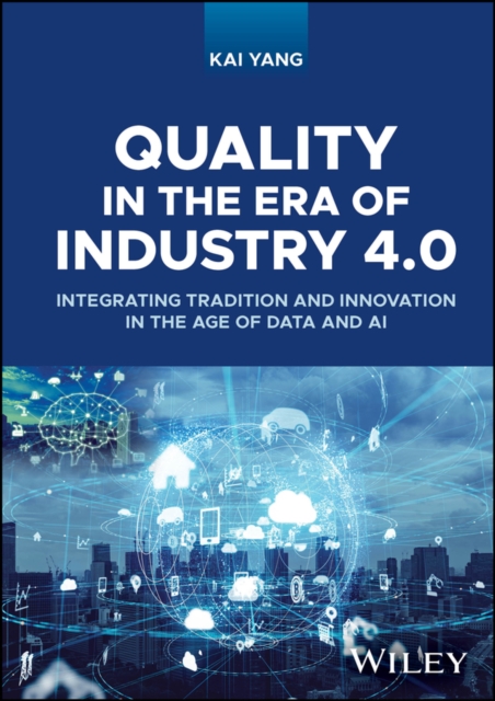 Quality in the Era of Industry 4.0 : Integrating Tradition and Innovation in the Age of Data and AI, PDF eBook