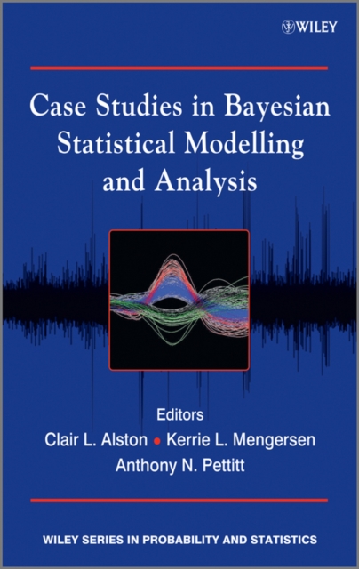 Case Studies in Bayesian Statistical Modelling and Analysis, Hardback Book