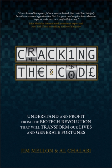 Cracking the Code : Understand and Profit from the Biotech Revolution That Will Transform Our Lives and Generate Fortunes, Hardback Book
