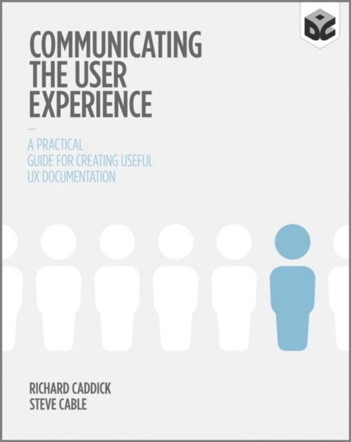 Communicating the User Experience : A Practical Guide for Creating Useful UX Documentation, EPUB eBook