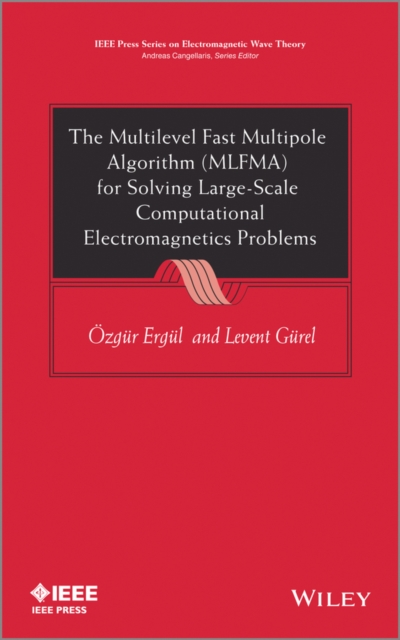 The Multilevel Fast Multipole Algorithm (MLFMA) for Solving Large-Scale Computational Electromagnetics Problems, Hardback Book