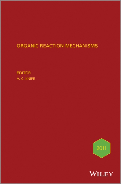 Organic Reaction Mechanisms 2011 : An annual survey covering the literature dated January to December 2011, Hardback Book