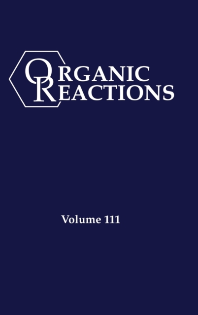 Organic Reactions, Volume 111, Hardback Book