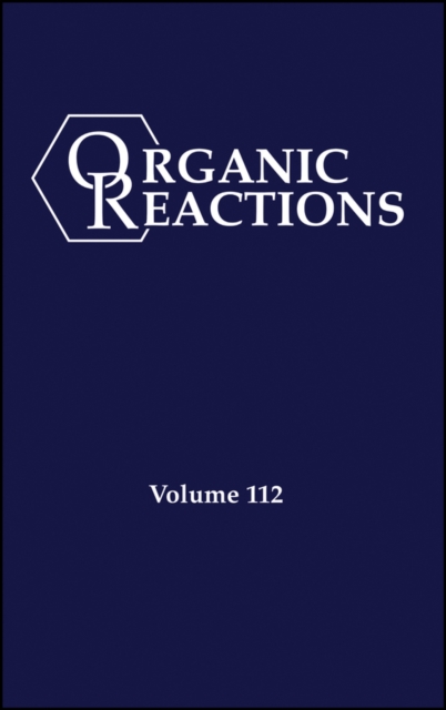Organic Reactions, Volume 112, Parts A and B, Hardback Book