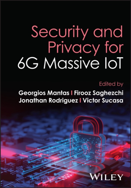 Security and Privacy for 6G Massive IoT, Hardback Book