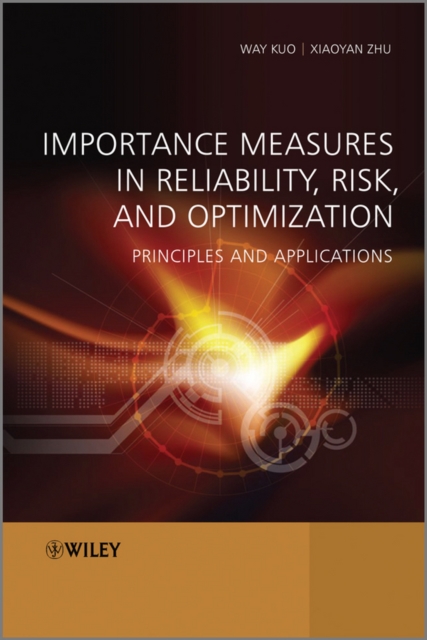 Importance Measures in Reliability, Risk, and Optimization : Principles and Applications, Hardback Book