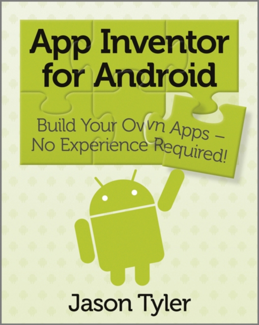 App Inventor for Android : Build Your Own Apps - No Experience Required!, PDF eBook