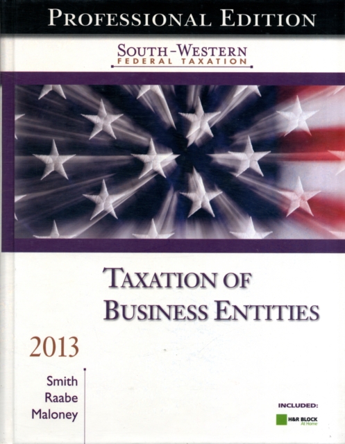 South-Western Federal Taxation 2013 : Taxation of Business Entities, Professional Edition (with H&R Block @ Home Tax Preparation Software CD-ROM), Multiple-component retail product Book