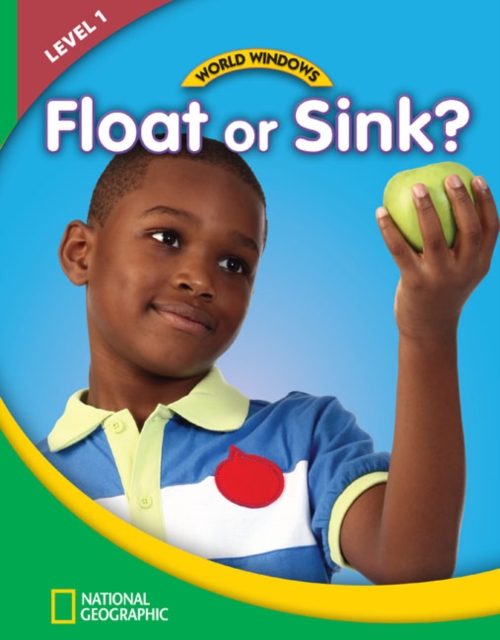 World Windows 1 (Science): Float Or Sink? : Content Literacy, Nonfiction Reading, Language & Literacy, Pamphlet Book