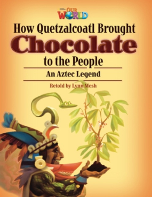 Our World Readers: How Quetzalcoatl Brought Chocolate to the People : American English, Pamphlet Book