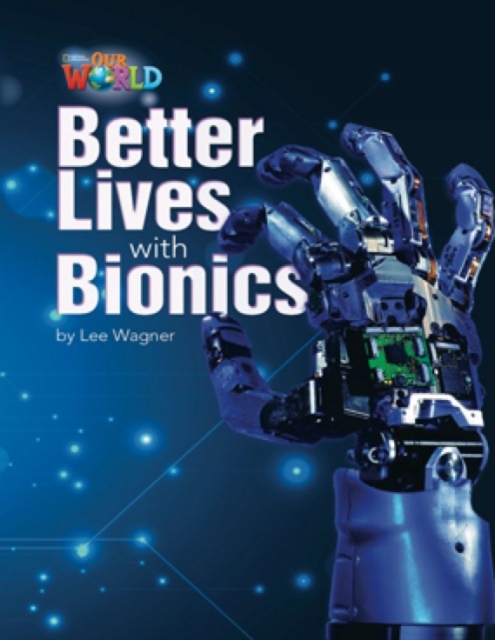 Our World Readers: Better Lives with Bionics : American English, Pamphlet Book