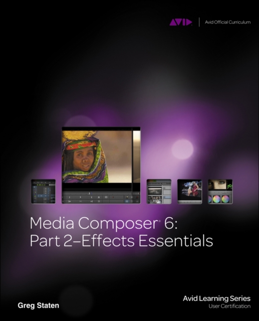 Media Composer 6 : Part 2 Effects Essentials, Multiple-component retail product Book