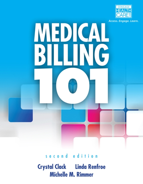 Medical Billing 101 (with Cengage EncoderPro Demo Printed Access Card and Premium Web Site, 2 terms (12 months) Printed Access Card), Mixed media product Book