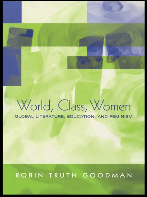 World, Class, Women : Global Literature, Education, and Feminism, EPUB eBook