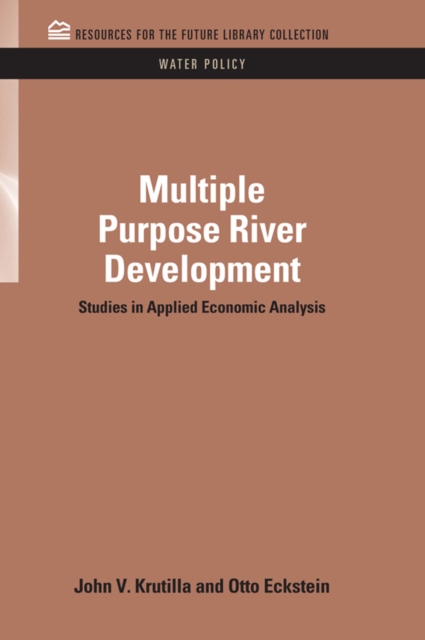 Multiple Purpose River Development : Studies in Applied Economic Analysis, EPUB eBook