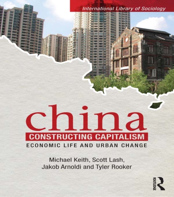 China Constructing Capitalism : Economic Life and Urban Change, EPUB eBook
