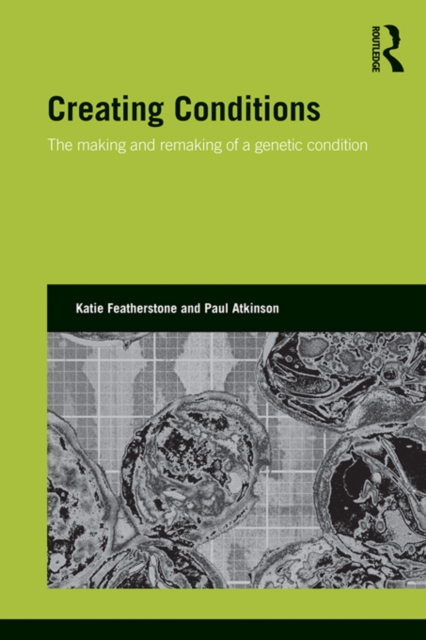 Creating Conditions : The making and remaking of a genetic syndrome, PDF eBook