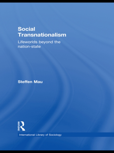 Social Transnationalism : Lifeworlds Beyond The Nation-State, EPUB eBook