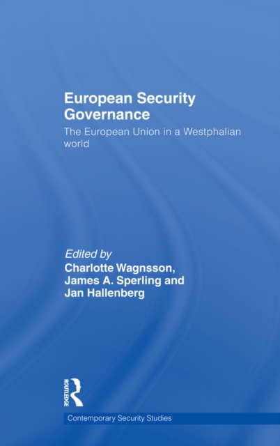 European Security Governance : The European Union in a Westphalian World, PDF eBook