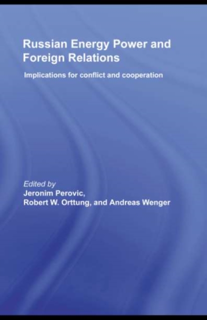 Russian Energy Power and Foreign Relations : Implications for Conflict and Cooperation, PDF eBook