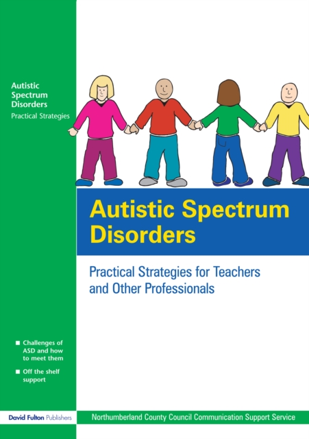 Autistic Spectrum Disorders : Practical Strategies for Teachers and Other Professionals, PDF eBook