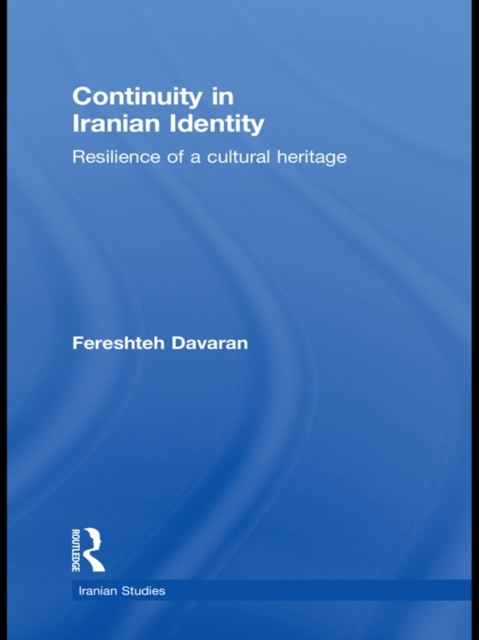 Continuity in Iranian Identity : Resilience of a Cultural Heritage, PDF eBook