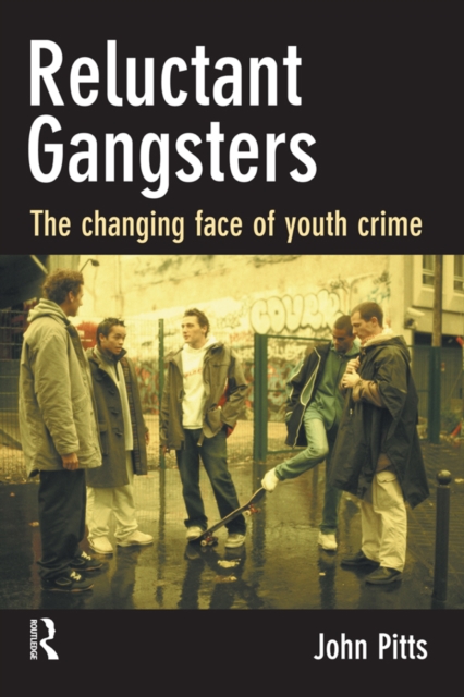 Reluctant Gangsters : The Changing Face of Youth Crime, EPUB eBook
