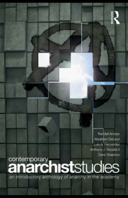 Contemporary Anarchist Studies : An Introductory Anthology of Anarchy in the Academy, PDF eBook