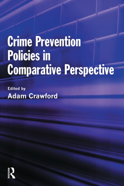 Crime Prevention Policies in Comparative Perspective, PDF eBook
