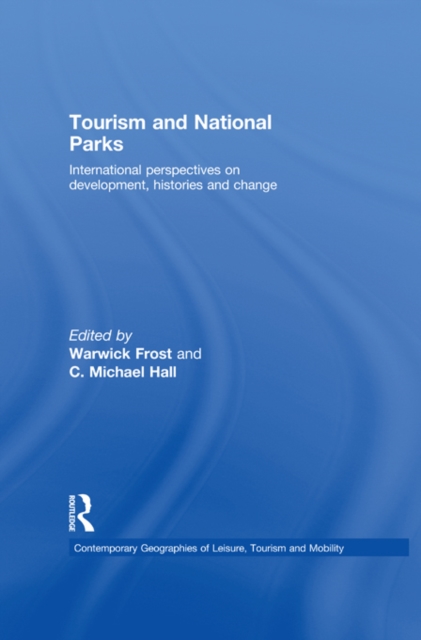 Tourism and National Parks : International Perspectives on Development, Histories and Change, EPUB eBook