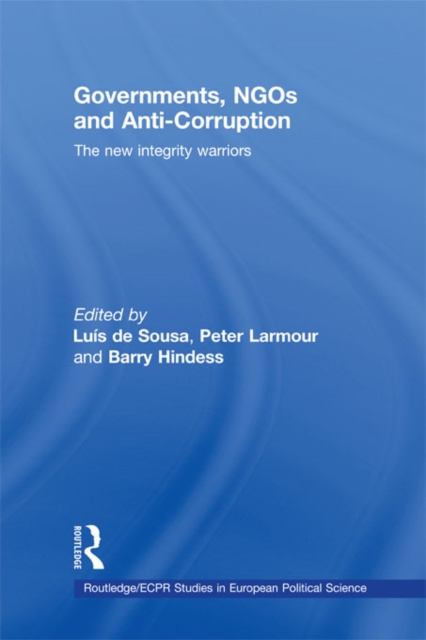 Governments, NGOs and Anti-Corruption : The New Integrity Warriors, PDF eBook