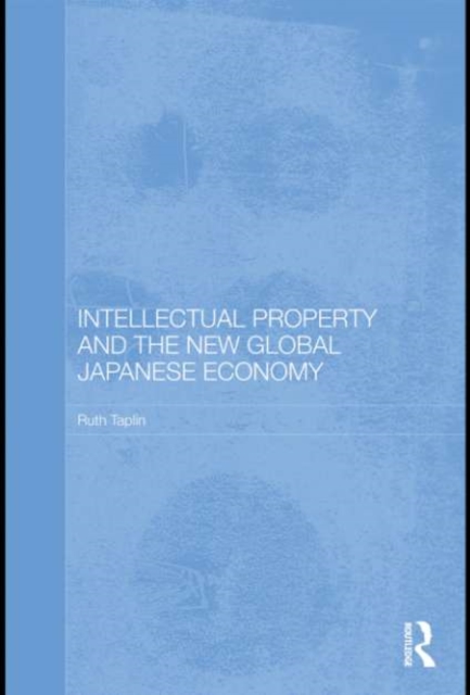 Intellectual Property and the New Global Japanese Economy, PDF eBook