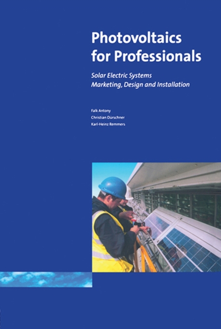 Photovoltaics for Professionals : Solar Electric Systems Marketing, Design and Installation, EPUB eBook