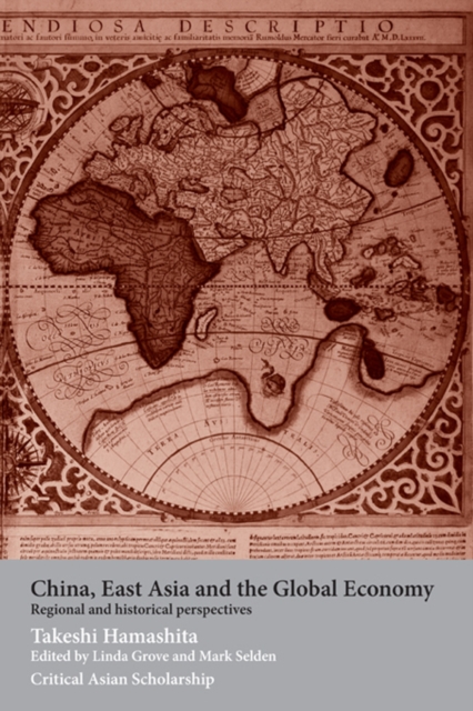 China, East Asia and the Global Economy : Regional and Historical Perspectives, EPUB eBook