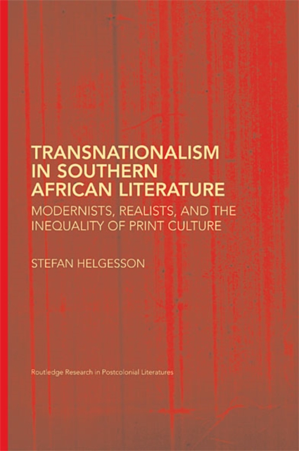 Transnationalism in Southern African Literature : Modernists, Realists, and the Inequality of Print Culture, EPUB eBook