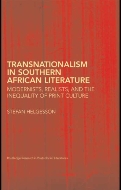 Transnationalism in Southern African Literature : Modernists, Realists, and the Inequality of Print Culture, PDF eBook