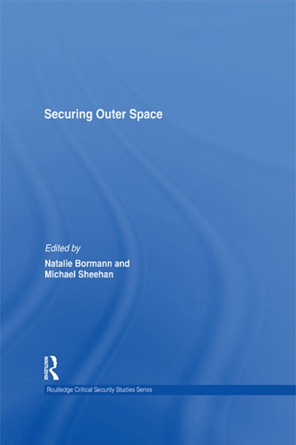Securing Outer Space : International Relations Theory and the Politics of Space, EPUB eBook