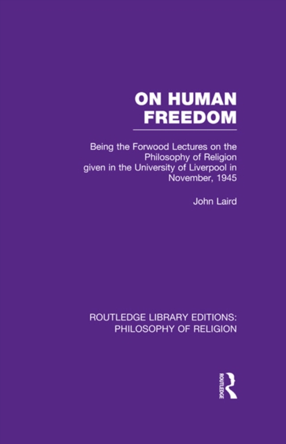 On Human Freedom : Being the Forwood Lectures on the Philosophy of Religion given in the University of Liverpool in November, 1945, PDF eBook