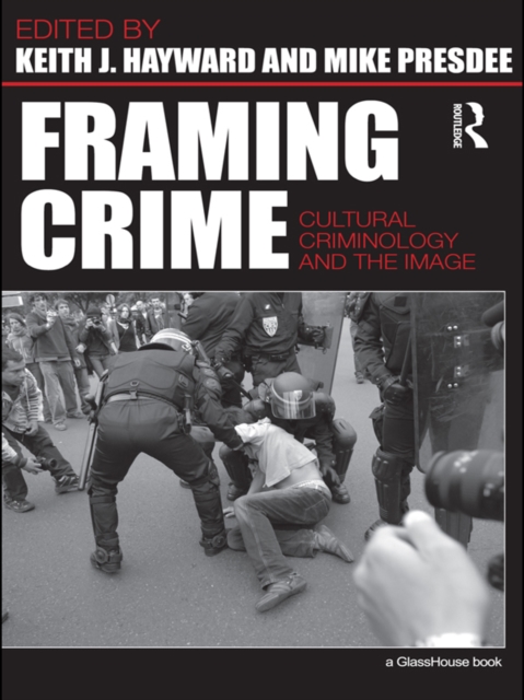 Framing Crime : Cultural Criminology and the Image, EPUB eBook