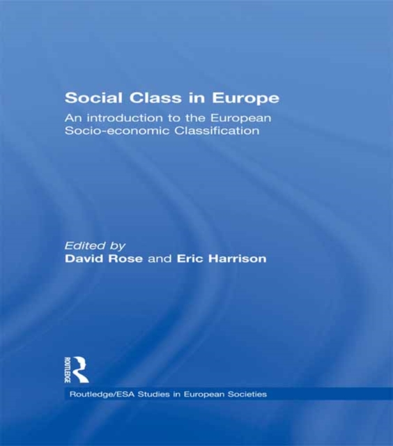 Social Class in Europe : An introduction to the European Socio-economic Classification, PDF eBook
