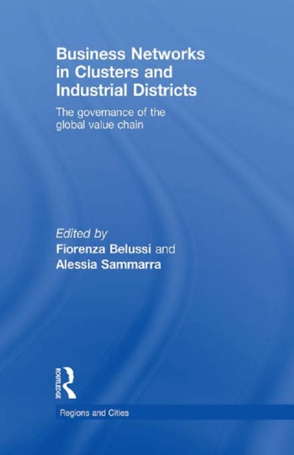 Business Networks in Clusters and Industrial Districts : The Governance of the Global Value Chain, PDF eBook
