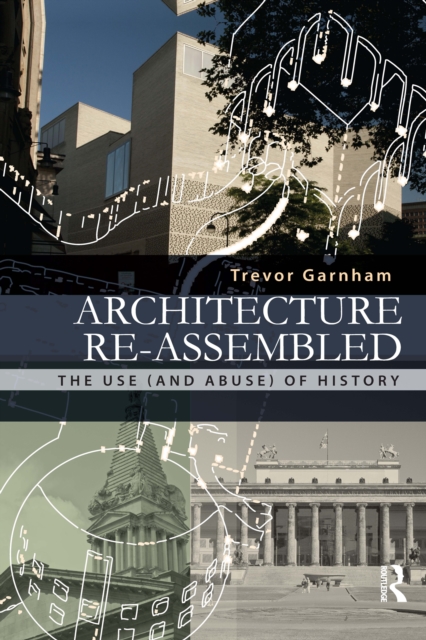 Architecture Re-assembled : The Use (and Abuse) of History, PDF eBook