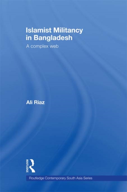 Islamist Militancy in Bangladesh : A Complex Web, EPUB eBook