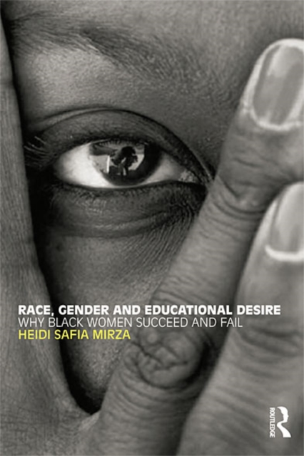 Race, Gender and Educational Desire : Why black women succeed and fail, EPUB eBook