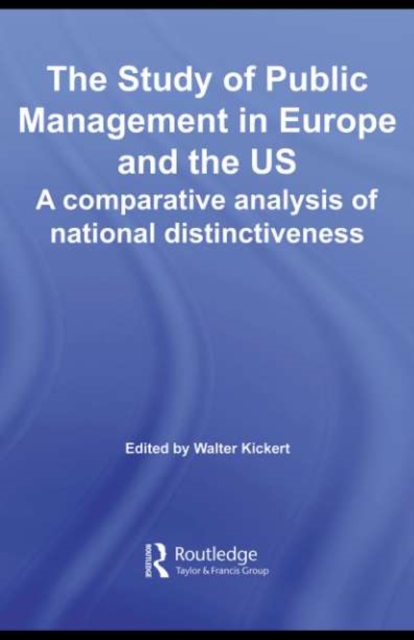 The Study of Public Management in Europe and the US : A Competitive Analysis of National Distinctiveness, PDF eBook