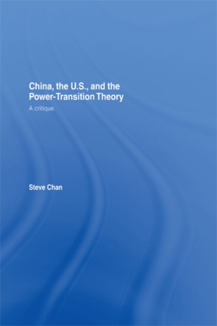 China, the US and the Power-Transition Theory : A Critique, EPUB eBook
