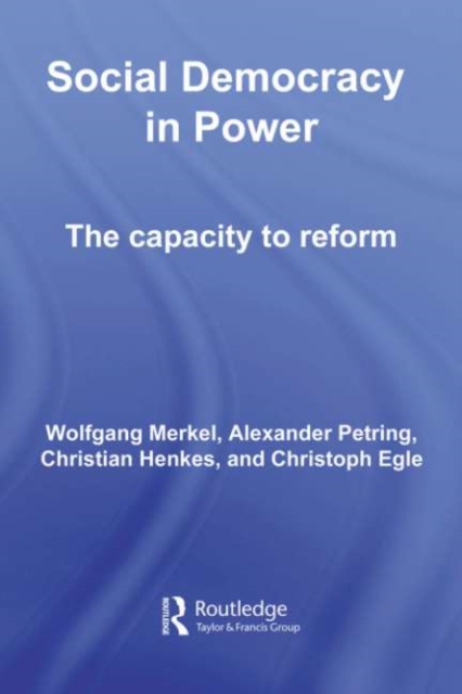 Social Democracy in Power : The Capacity to Reform, PDF eBook