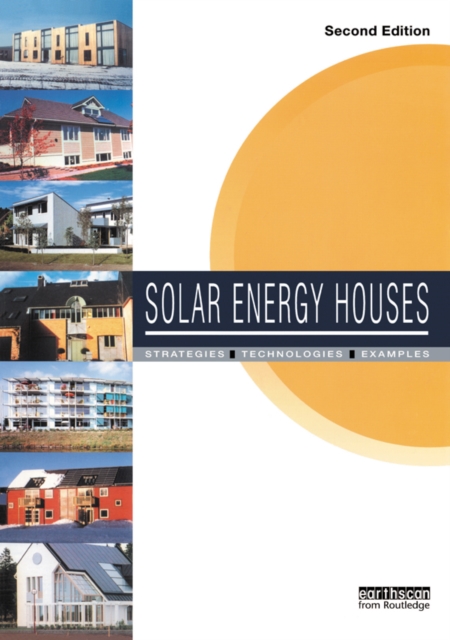 Solar Energy Houses : Strategies, Technologies, Examples, PDF eBook