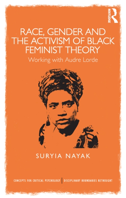 Race, Gender and the Activism of Black Feminist Theory : Working with Audre Lorde, PDF eBook