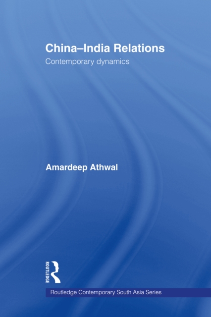 China-India Relations : Contemporary Dynamics, EPUB eBook